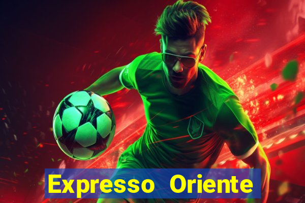 Expresso Oriente rota atual